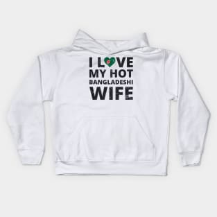 I Love My HOT Bangladeshi Wife VINTAGE Kids Hoodie